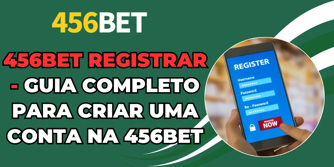 456bet Registrar - Guia Completo para Criar uma Conta na 456 bet 1 456bet Registrar