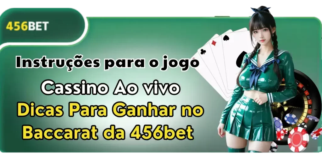 Cassino Ao vivo - Dicas Para Ganhar no Baccarat da 456bet 1 Dicas Para Ganhar no Baccarat da 456bet