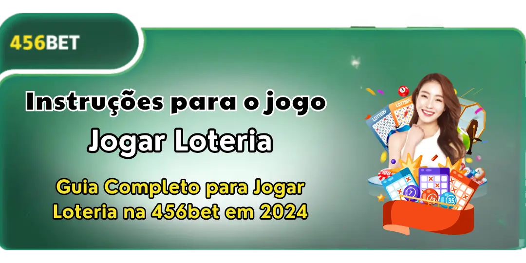 Guia Completo para Jogar Loteria na 456bet em 2024 1 Guia Completo para Jogar Loteria 456bet