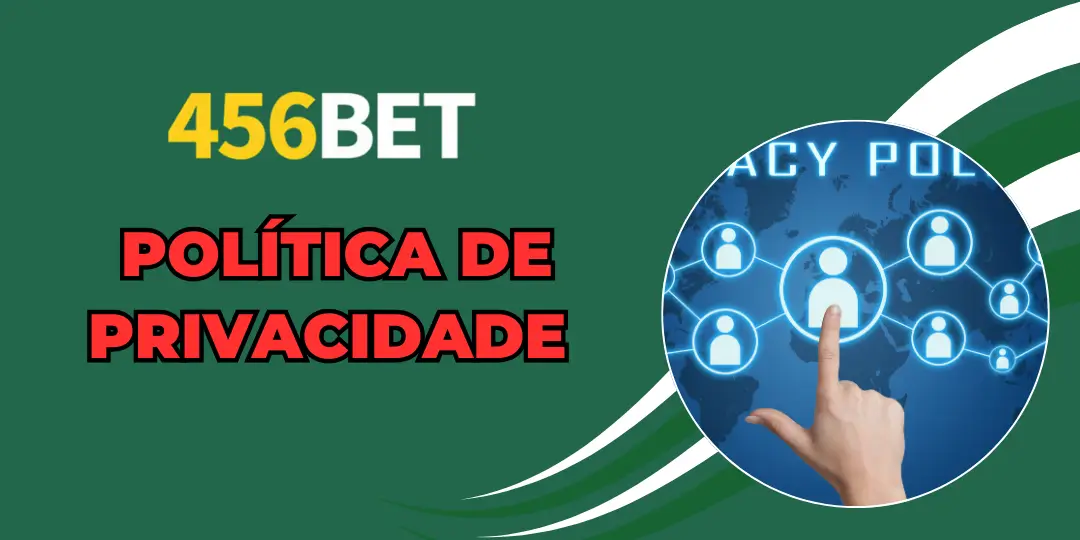 Política de Privacidade – 456bet 1 Política de Privacidade 456bet