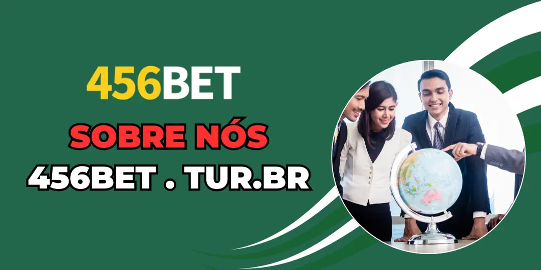 Sobre Nós – 456BET.TUR.BR 1 Sobre nós 456bet